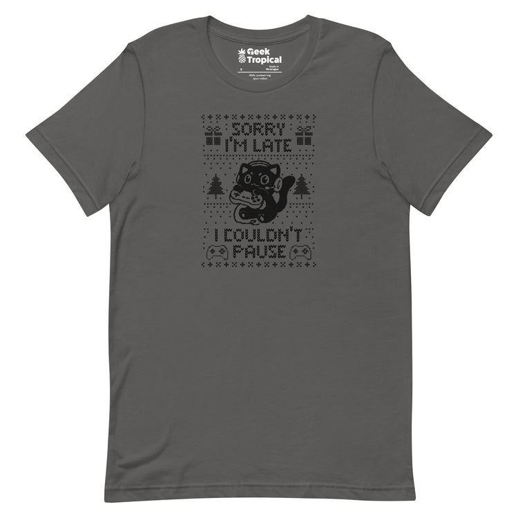 Sorry I'm Late I Couldn't Pause T-Shirt Geek Nerd Advertise to Meta Design by Tobe Fonseca FLOW DESC WRITING