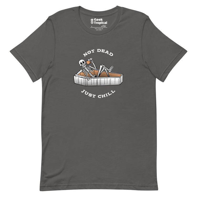 Not Dead, Just Chill T-Shirt Geek Nerd Advertise to Meta Design by Tobe Fonseca FLOW DESC WRITING