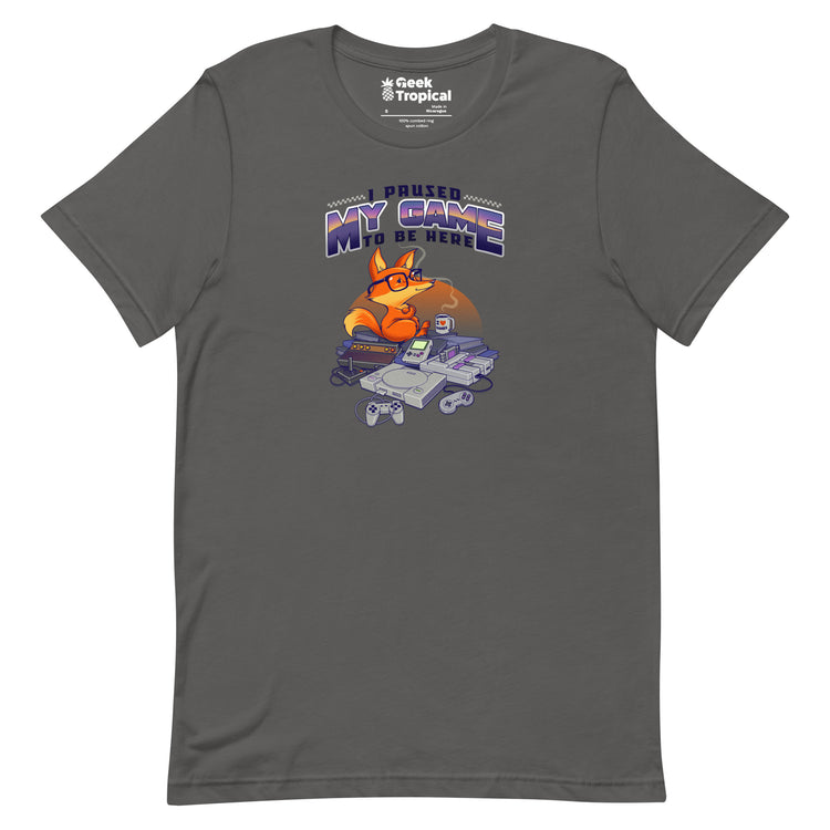 I Paused My Game To Be Here T-Shirt Geek Nerd Advertise to Meta Design by Tobe Fonseca FLOW DESC WRITING