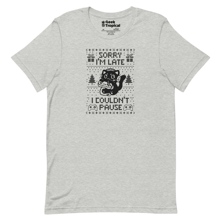Sorry I'm Late I Couldn't Pause T-Shirt Geek Nerd Advertise to Meta Design by Tobe Fonseca FLOW DESC WRITING