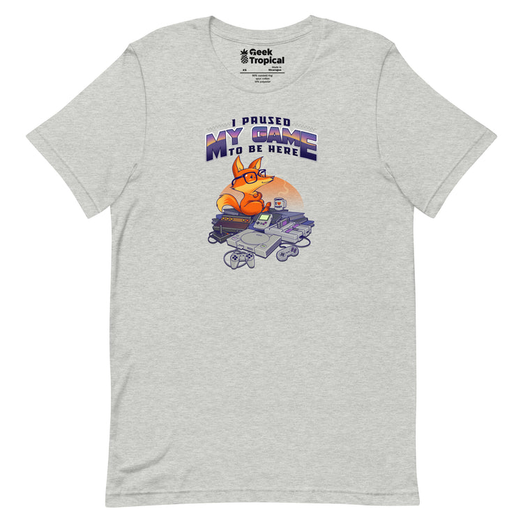 I Paused My Game To Be Here T-Shirt Geek Nerd Advertise to Meta Design by Tobe Fonseca FLOW DESC WRITING