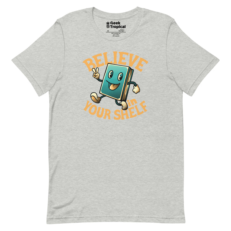 Believe In Your Shelf T-Shirt Geek Nerd Advertise to Meta Book Prints Design by Tobe Fonseca