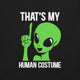 Alien Human Costume T-Shirt Geek Nerd Design by Tobe Fonseca Funny Prints halloween