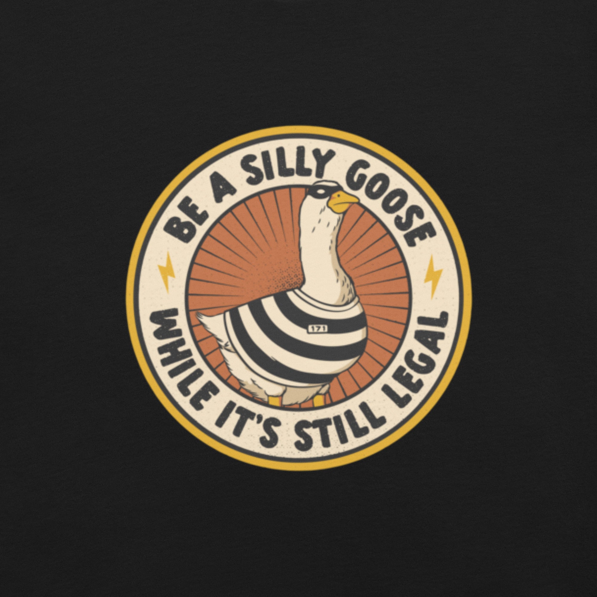 Be A Silly Goose While Legal T-Shirt 2