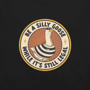 Be A Silly Goose While Legal T-Shirt 2