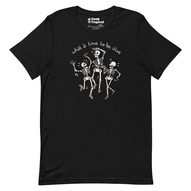 What a Time To Be Alive Skeleton T-Shirt Geek Nerd Advertise to Meta Design by Tobe Fonseca FLOW DESC WRITING