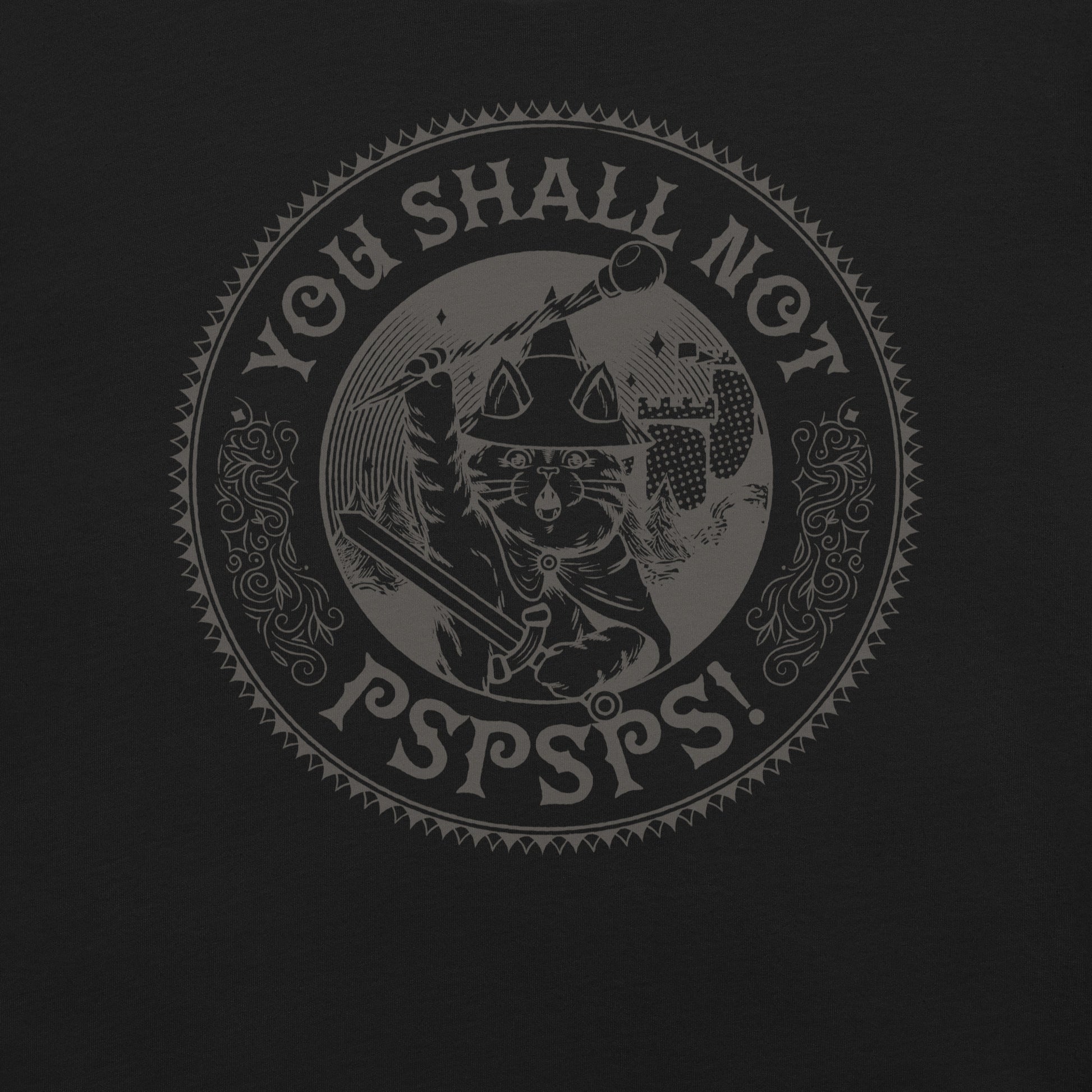 You Shall Not Pspsps Funny Cat T-Shirt Geek Nerd Advertise to Meta Animal Patterns Design by Tobe Fonseca