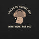 I Have So Mushroom In My Heart For You T-Shirt Geek Nerd Advertise to Meta Botany Print Design by Tobe Fonseca