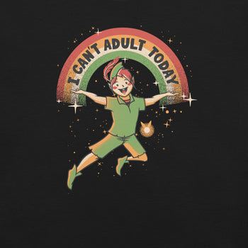 I Can't Adult Today Dark Tone T-Shirt Geek Nerd Advertise to Meta Design by Tobe Fonseca FLOW DESC WRITING