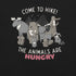 Come to Hike! The Animals Are Hungry T-Shirt Geek Nerd Advertise to Meta Design by Tobe Fonseca FLOW DESC WRITING