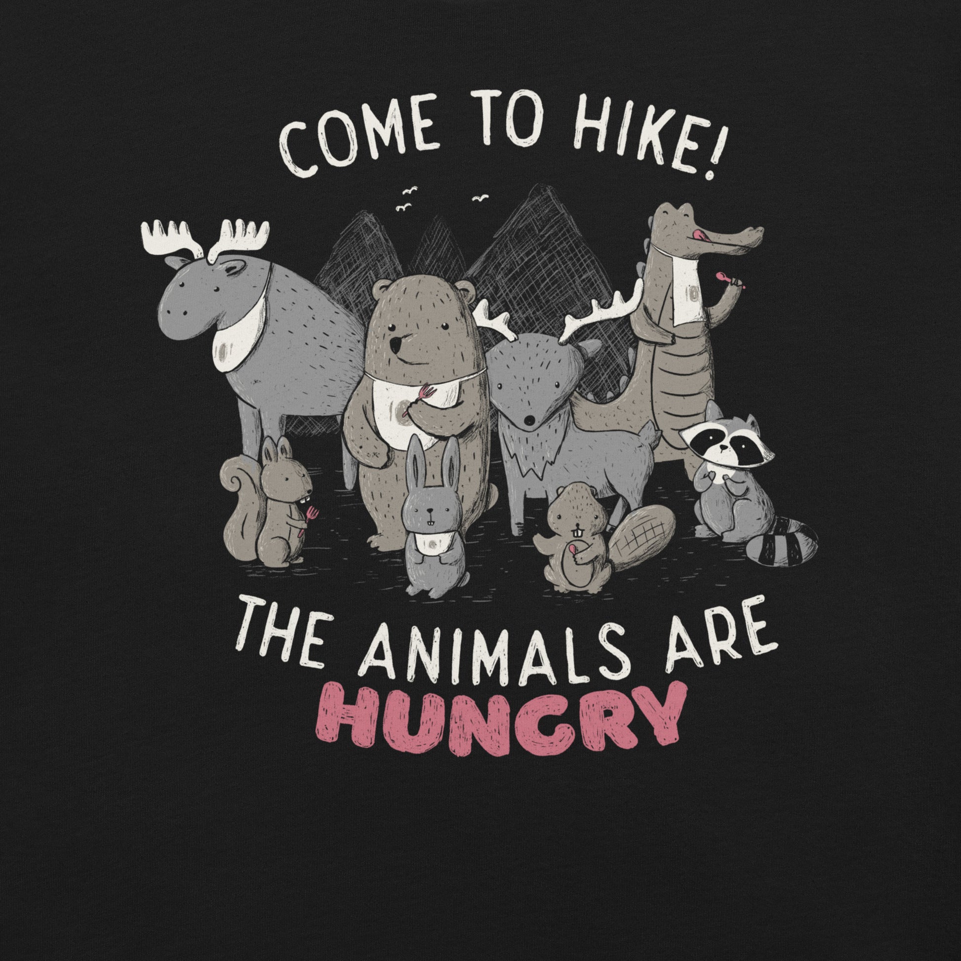 Come to Hike! The Animals Are Hungry T-Shirt Geek Nerd Advertise to Meta Design by Tobe Fonseca FLOW DESC WRITING
