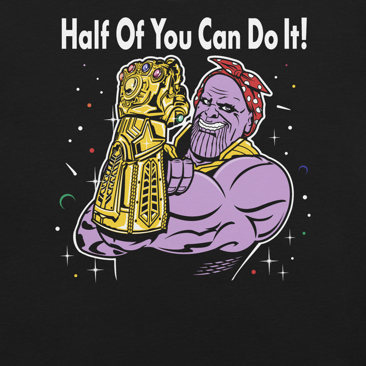 Half of You Can Do It T-Shirt Geek Nerd Advertise to Meta Fantasy Prints FLOW DESC WRITING