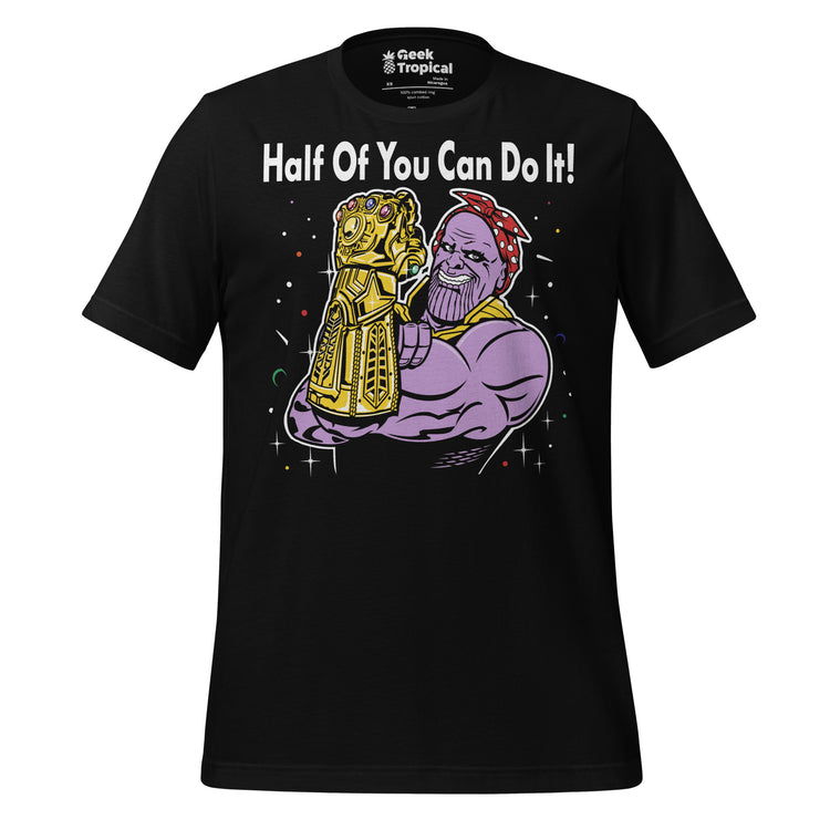 Half of You Can Do It T-Shirt Geek Nerd Advertise to Meta Fantasy Prints FLOW DESC WRITING
