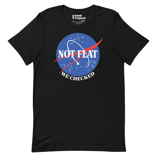 Earth Is Not Flat We Checked T-Shirt Geek Nerd Advertise to Meta FLOW DESC WRITING Funny Prints