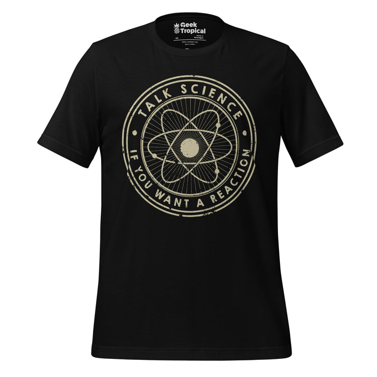 Talk Science if You Want a Reaction T-Shirt Geek Nerd Advertise to Meta Design by Tobe Fonseca FLOW DESC WRITING