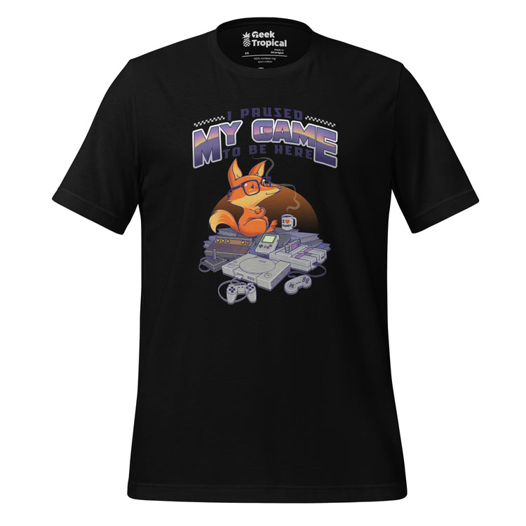 I Paused My Game To Be Here T-Shirt Geek Nerd Advertise to Meta Design by Tobe Fonseca FLOW DESC WRITING
