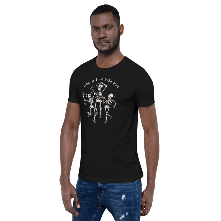 What a Time To Be Alive Skeleton T-Shirt Geek Nerd Advertise to Meta Design by Tobe Fonseca FLOW DESC WRITING