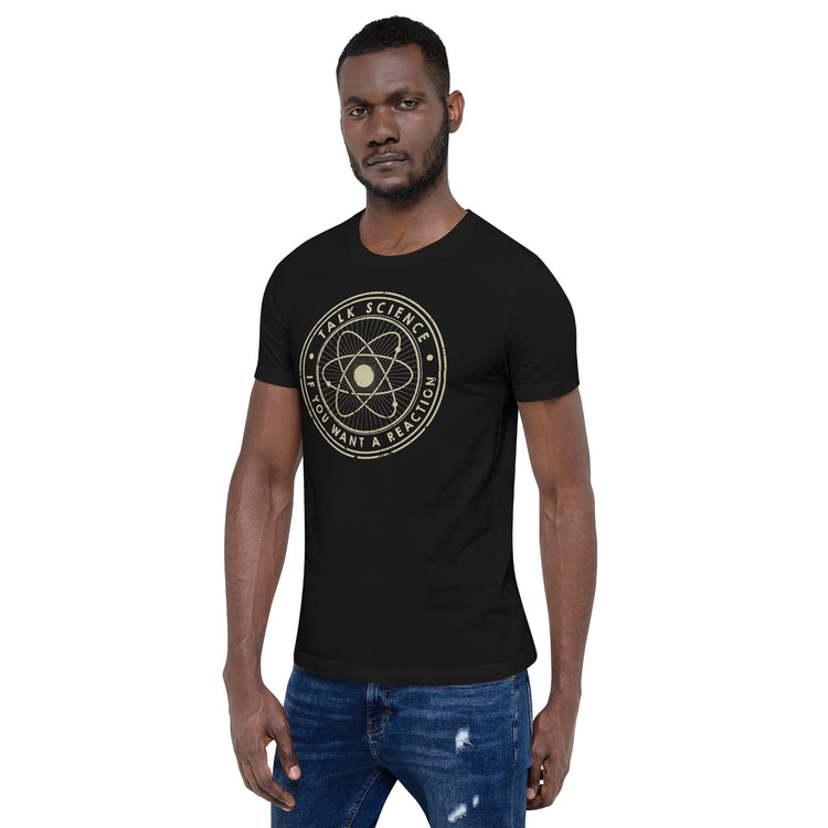 Talk Science if You Want a Reaction T-Shirt Geek Nerd Advertise to Meta Design by Tobe Fonseca FLOW DESC WRITING