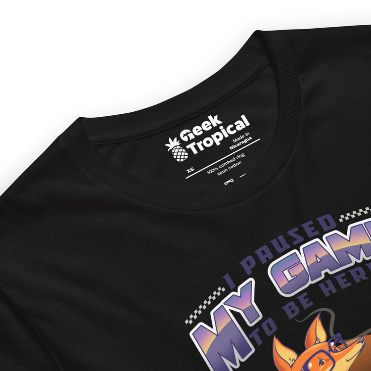 I Paused My Game To Be Here T-Shirt Geek Nerd Advertise to Meta Design by Tobe Fonseca FLOW DESC WRITING