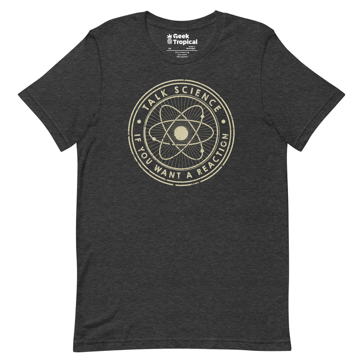 Talk Science if You Want a Reaction T-Shirt Geek Nerd Advertise to Meta Design by Tobe Fonseca FLOW DESC WRITING