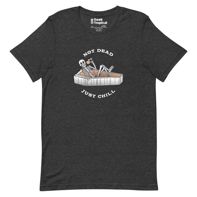 Not Dead, Just Chill T-Shirt Geek Nerd Advertise to Meta Design by Tobe Fonseca FLOW DESC WRITING