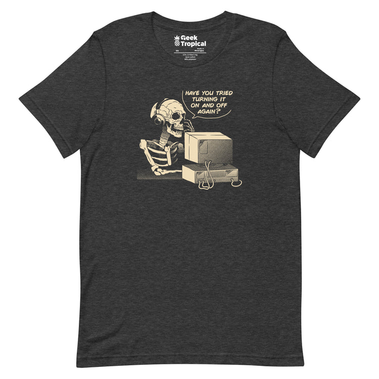 Have You Tried Turning it Off and On Again Skeleton IT Support Call Center T-Shirt Geek Nerd Advertise to Meta computer print Design by Tobe Fonseca