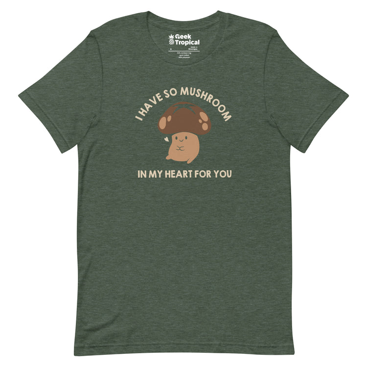 I Have So Mushroom In My Heart For You T-Shirt Geek Nerd Advertise to Meta Botany Print Design by Tobe Fonseca