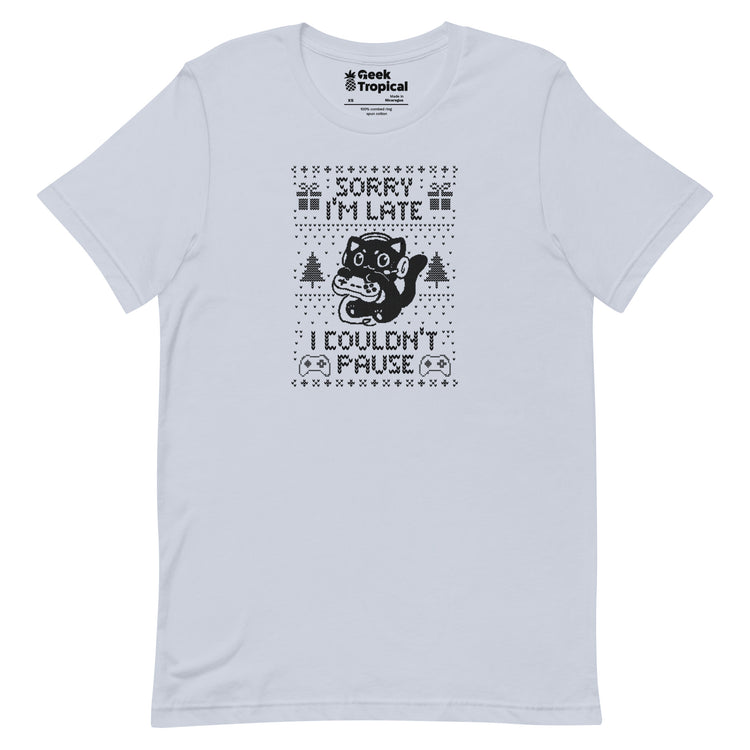 Sorry I'm Late I Couldn't Pause T-Shirt Geek Nerd Advertise to Meta Design by Tobe Fonseca FLOW DESC WRITING