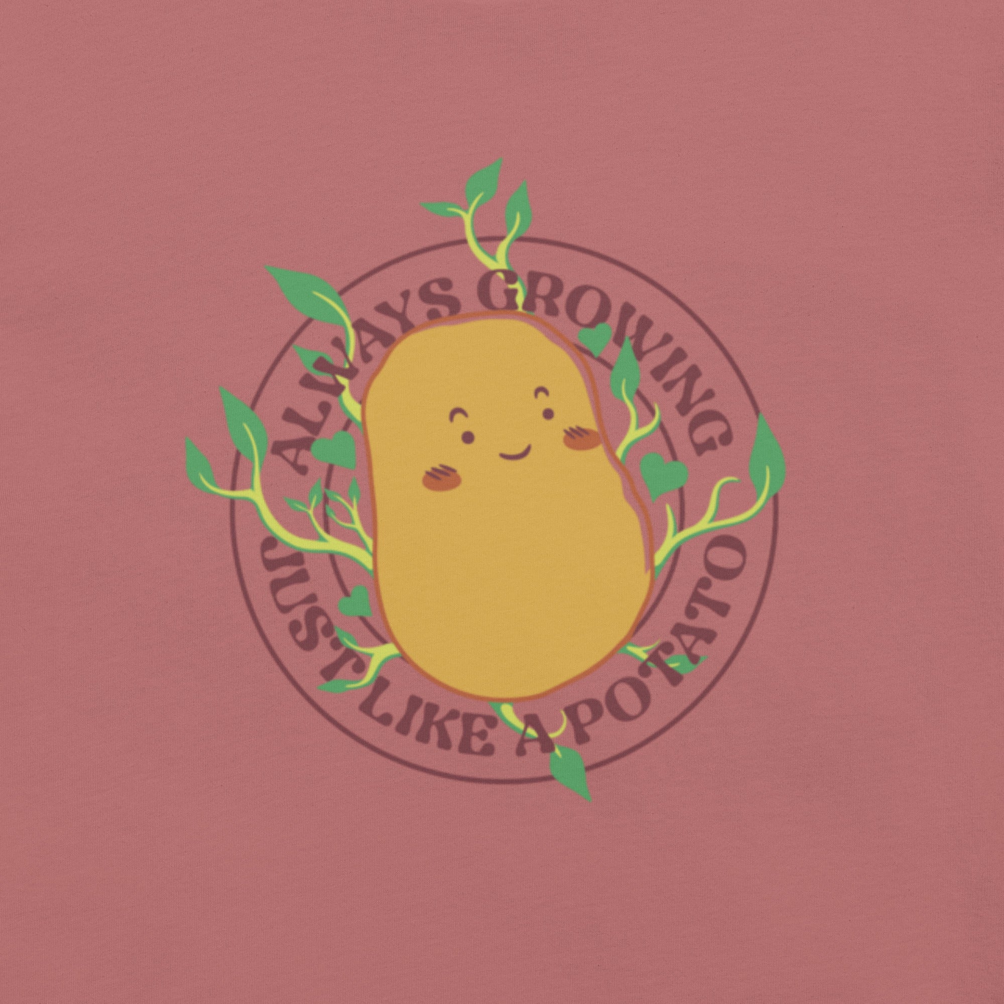 Always Growing Just Like a Potato T-Shirt 2