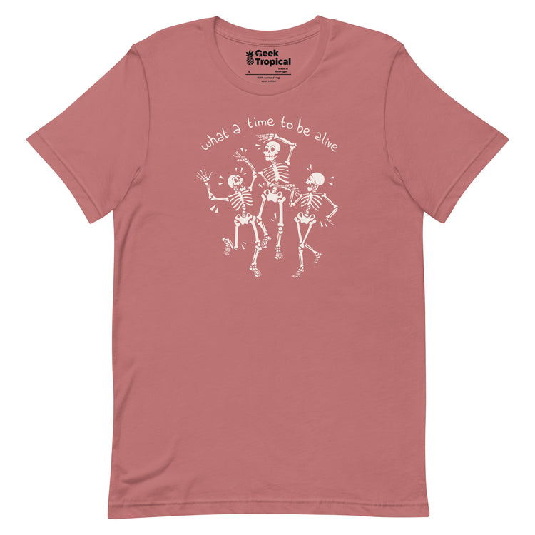 What a Time To Be Alive Skeleton T-Shirt Geek Nerd Advertise to Meta Design by Tobe Fonseca FLOW DESC WRITING