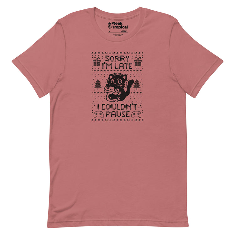 Sorry I'm Late I Couldn't Pause T-Shirt Geek Nerd Advertise to Meta Design by Tobe Fonseca FLOW DESC WRITING