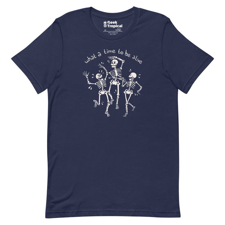 What a Time To Be Alive Skeleton T-Shirt Geek Nerd Advertise to Meta Design by Tobe Fonseca FLOW DESC WRITING