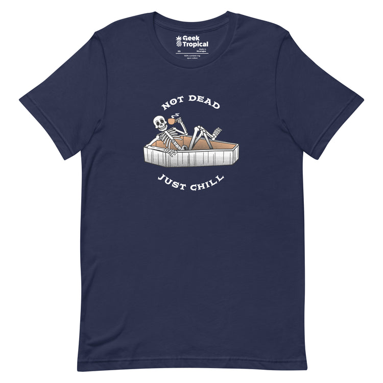Not Dead, Just Chill T-Shirt Geek Nerd Advertise to Meta Design by Tobe Fonseca FLOW DESC WRITING