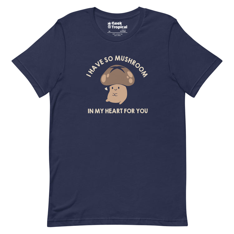 I Have So Mushroom In My Heart For You T-Shirt Geek Nerd Advertise to Meta Botany Print Design by Tobe Fonseca