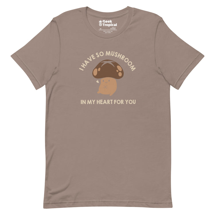 I Have So Mushroom In My Heart For You T-Shirt Geek Nerd Advertise to Meta Botany Print Design by Tobe Fonseca