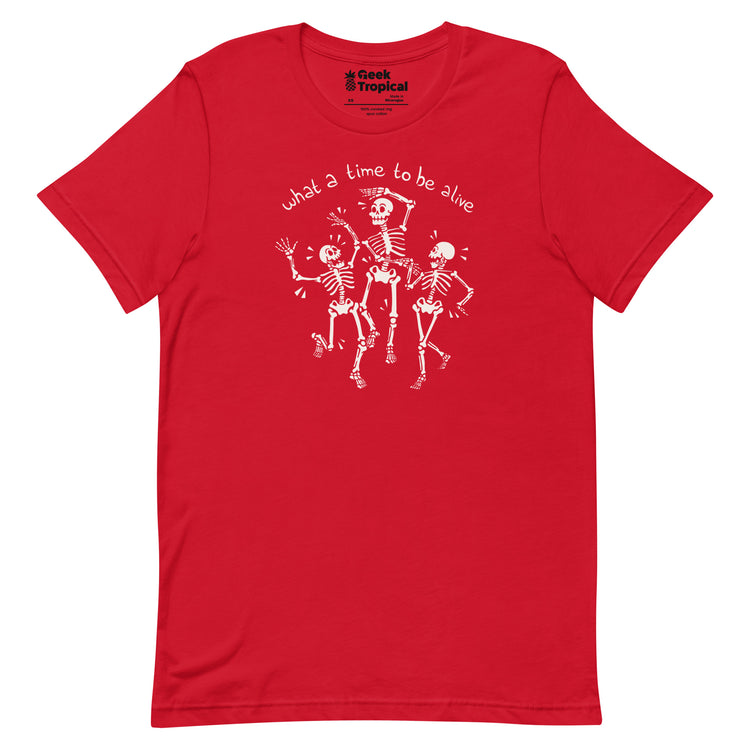 What a Time To Be Alive Skeleton T-Shirt Geek Nerd Advertise to Meta Design by Tobe Fonseca FLOW DESC WRITING