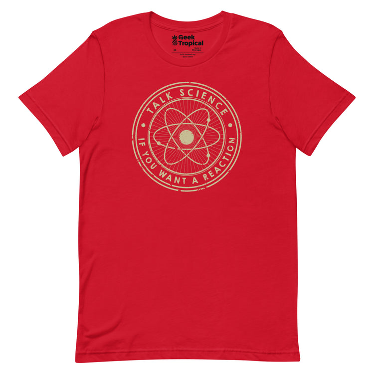 Talk Science if You Want a Reaction T-Shirt Geek Nerd Advertise to Meta Design by Tobe Fonseca FLOW DESC WRITING