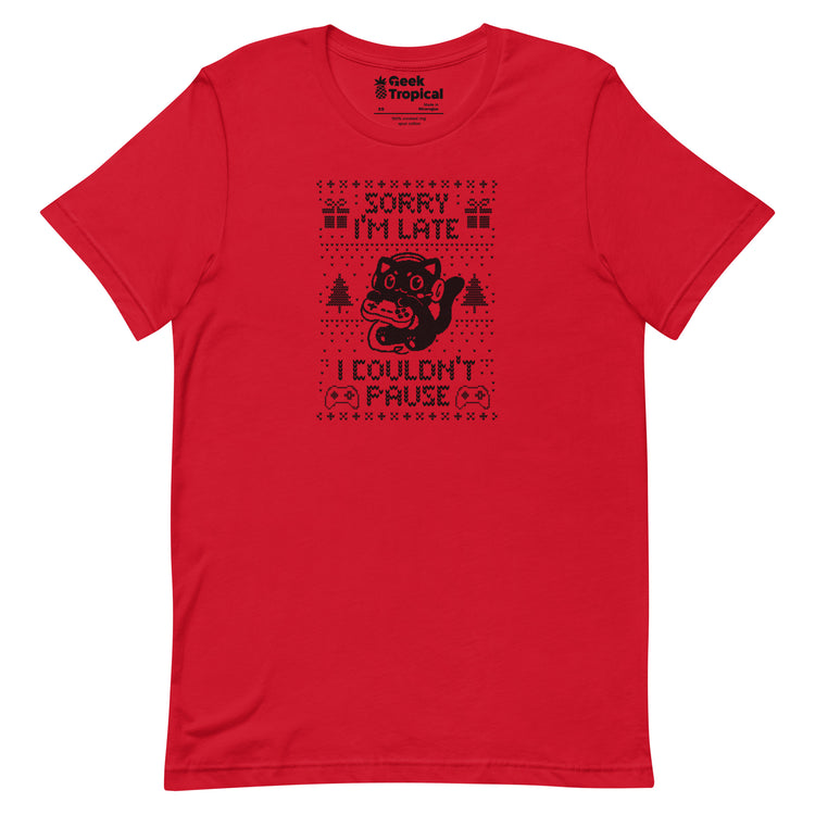 Sorry I'm Late I Couldn't Pause T-Shirt Geek Nerd Advertise to Meta Design by Tobe Fonseca FLOW DESC WRITING