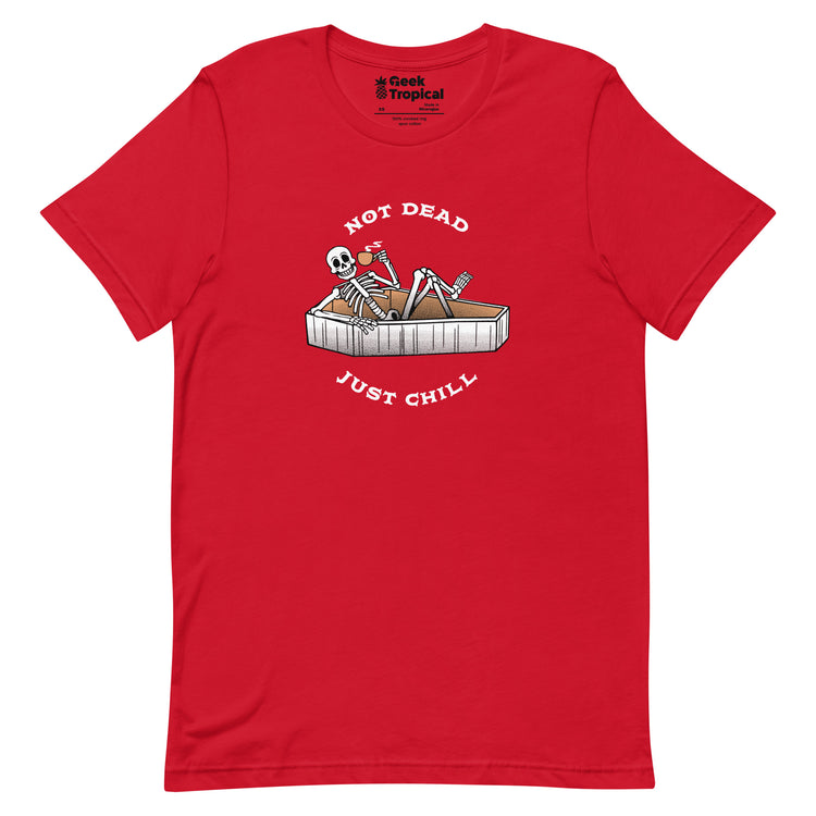 Not Dead, Just Chill T-Shirt Geek Nerd Advertise to Meta Design by Tobe Fonseca FLOW DESC WRITING