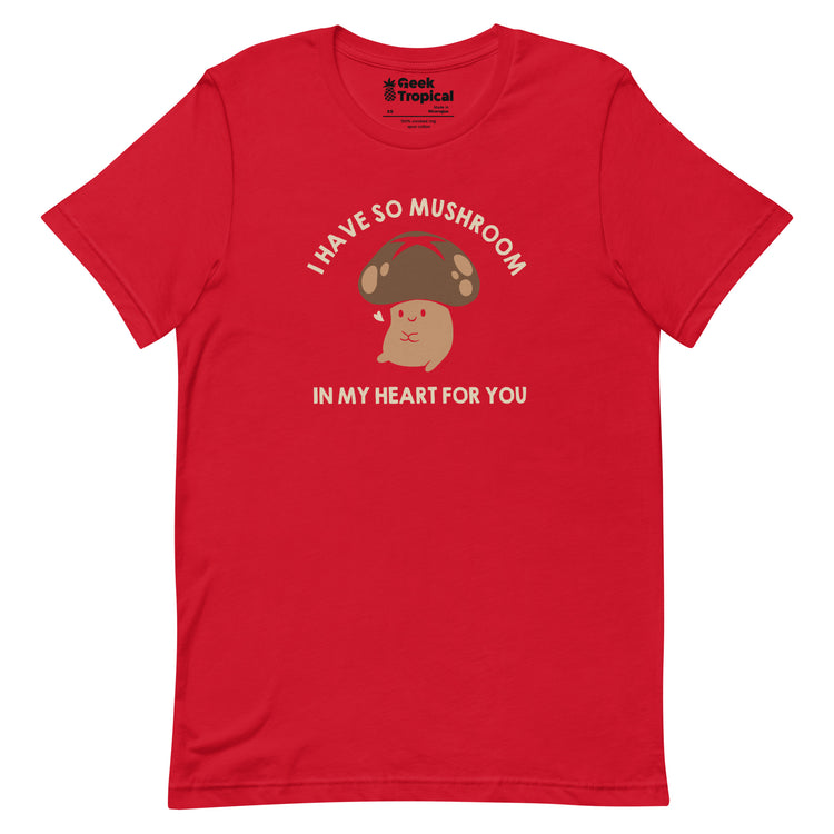 I Have So Mushroom In My Heart For You T-Shirt Geek Nerd Advertise to Meta Botany Print Design by Tobe Fonseca