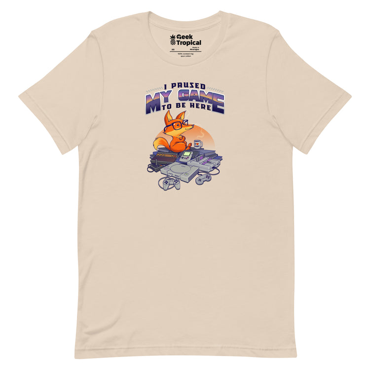 I Paused My Game To Be Here T-Shirt Geek Nerd Advertise to Meta Design by Tobe Fonseca FLOW DESC WRITING