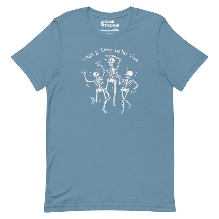 What a Time To Be Alive Skeleton T-Shirt Geek Nerd Advertise to Meta Design by Tobe Fonseca FLOW DESC WRITING
