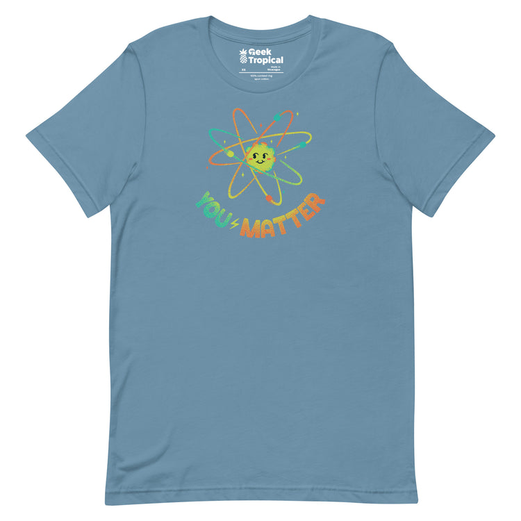 You Matter Atom Science T-Shirt Geek Nerd Advertise to Meta Design by Tobe Fonseca FLOW DESC WRITING