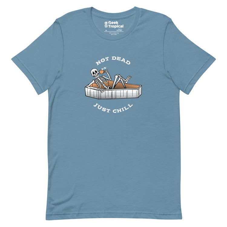 Not Dead, Just Chill T-Shirt Geek Nerd Advertise to Meta Design by Tobe Fonseca FLOW DESC WRITING