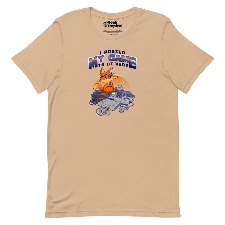 I Paused My Game To Be Here T-Shirt Geek Nerd Advertise to Meta Design by Tobe Fonseca FLOW DESC WRITING