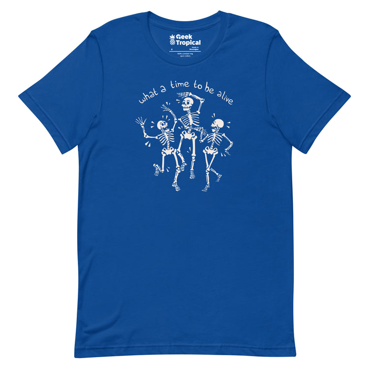 What a Time To Be Alive Skeleton T-Shirt Geek Nerd Advertise to Meta Design by Tobe Fonseca FLOW DESC WRITING