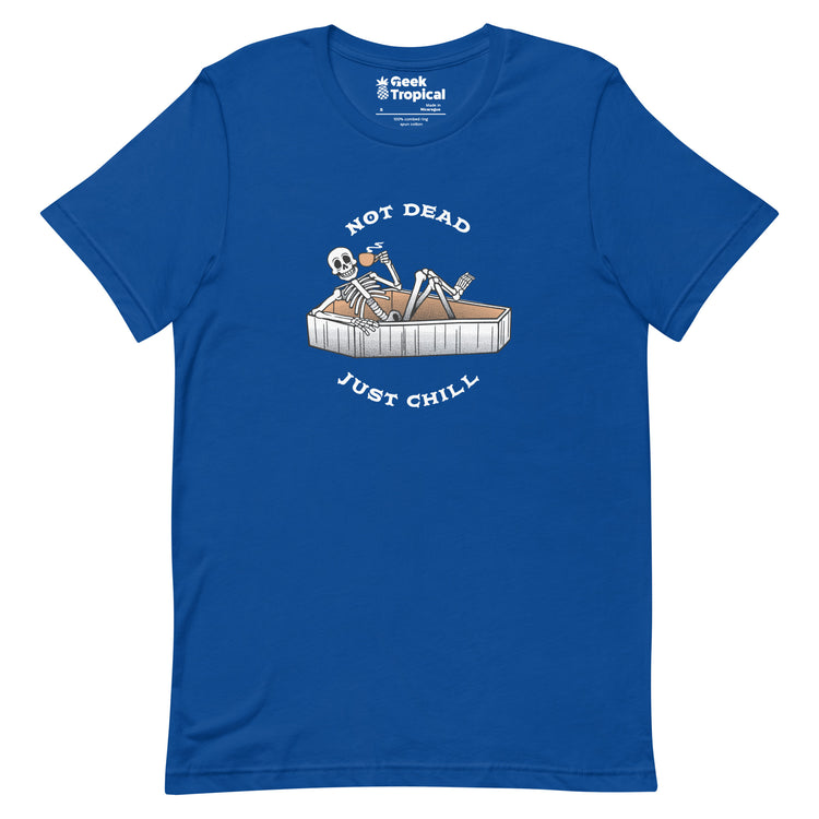 Not Dead, Just Chill T-Shirt Geek Nerd Advertise to Meta Design by Tobe Fonseca FLOW DESC WRITING