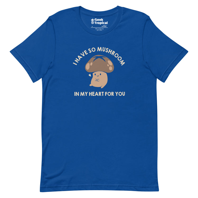 I Have So Mushroom In My Heart For You T-Shirt Geek Nerd Advertise to Meta Botany Print Design by Tobe Fonseca