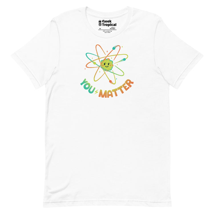 You Matter Atom Science T-Shirt Geek Nerd Advertise to Meta Design by Tobe Fonseca FLOW DESC WRITING