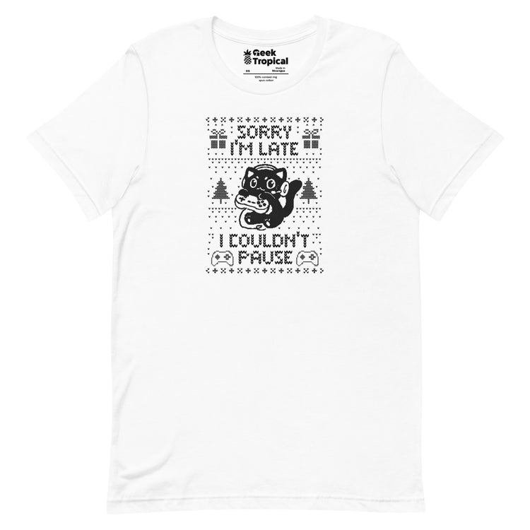 Sorry I'm Late I Couldn't Pause T-Shirt Geek Nerd Advertise to Meta Design by Tobe Fonseca FLOW DESC WRITING